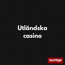 Utländska Casino En Värld av Spänning och Underhållning